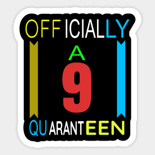 officially a 9 quaranteen Sticker